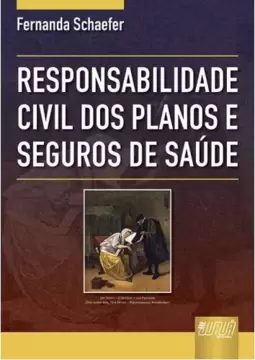 Responsabilidade Civil dos Planos e Seguros de Saúde