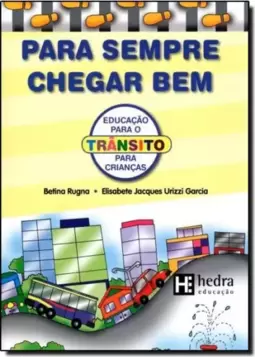 Para Sempre Chegar Bem: Educação Para o Trânsito Para Crianças
