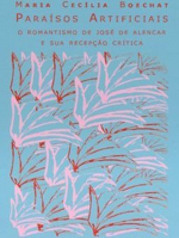 Paraísos Artificiais: Romantismo de José de Alencar e sua Recepção...