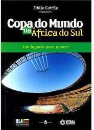 Copa do mundo na África do Sul: um legado para quem?