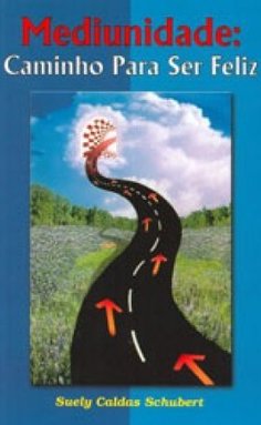 Mediunidade: Caminho para Ser Feliz