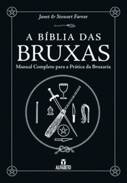 A bíblia das bruxas: manual completo para a prática da bruxaria