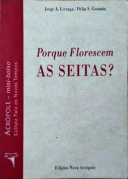 Porque Florescem as Seitas? (Cultura para os novos tempos #1)