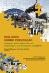 Diálogos sobre prevenção: pedagogia social, adolescentes em conflito com a lei e formação de educadores