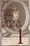 História Geral da Medicina Brasileira (Estudos brasileiros #24)
