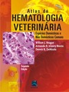 Atlas de hematologia veterinária: espécies domésticas e não domésticas comuns
