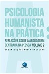 A psicologia humanista na prática: reflexões sobre a abordagem centrada na pessoa