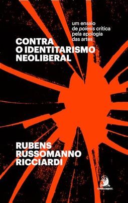 Contra o Identitarismo Neoliberal: um Ensaio de Poíesis Crítica Pela Apologia das Artes