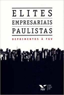 Elites empresariais paulistas: depoimentos à fgv
