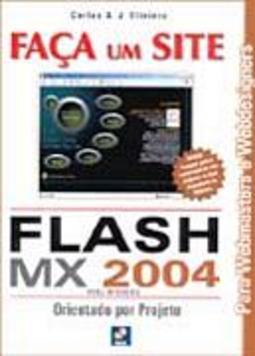 Faça um Site: Flash MX 2004: Orientado por Projeto