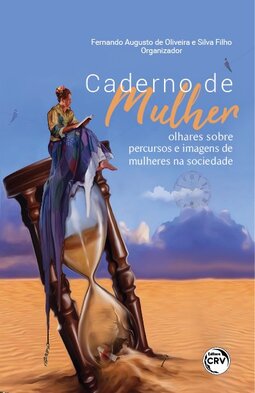 Caderno de mulher: olhares sobre percursos e imagens de mulheres na sociedade