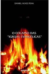 O Colapso das "Igrejas Evangélicas"
