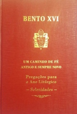 Um caminho de fé antigo e sempre novo. (Homiliário Bento XVI #4)