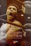 A Luta Além dos Ringues: a Emocionante Trajetória de Muhammad Ali