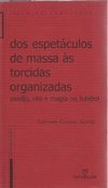 Dos Espetáculos de Massa às Torcidas Organizadas: Paixão, Rito e...