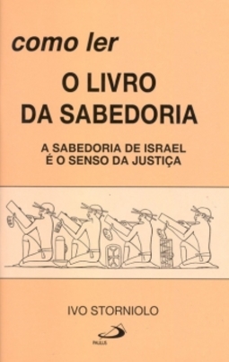 Como ler o livro da sabedoria: a sabedoria de Israel é o senso da justiça