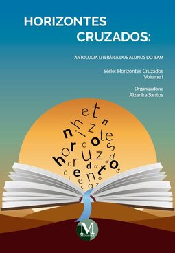 Horizontes cruzados: antologia literária dos alunos do IFAM