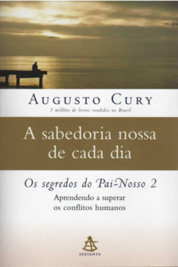 A sabedoria nossa de cada dia-Os segredos do Pai-Nosso 2