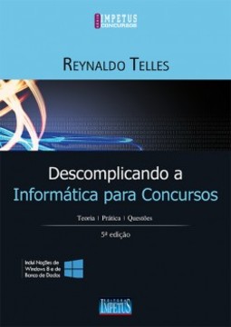 Descomplicando a informática para concursos: teoria, prática, questões