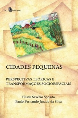 Cidades pequenas: perspectivas teóricas e transformações socioespaciais