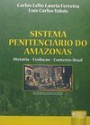 Sistema Penitenciário do Amazonas: História Evolução Contexto Atual