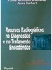 Recursos Radiográficos no Diagnóstico e no Tratamento Endodôntico