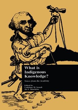 What Is Indigenous Knowledge?: Voices from the Academy: 02