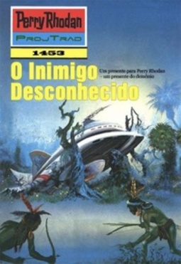O Inimigo Desconhecido (Perry Rhodan #1453)