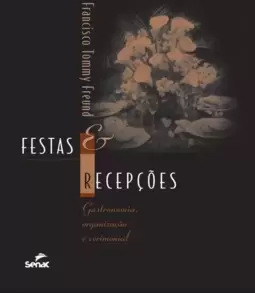 Festas e Recepções: Gastronomia, Organização e Cerimonial