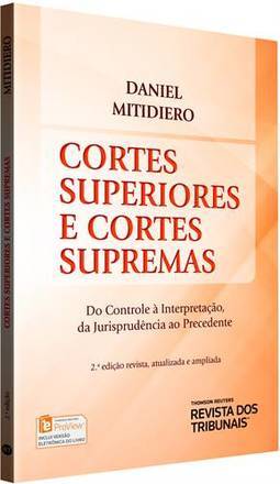 CORTES SUPERIORES E CORTES SUPREMAS - DO CONTROLE A INTERPRETAÇAO, DA JURISPRUDENCIA AO PRECEDENTE