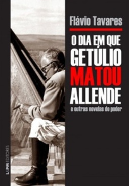 O dia em que Getúlio matou Allende e outras novelas do poder