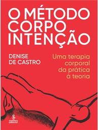 O Método Corpo Intenção