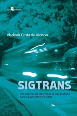 Sigtrans: um sistema de informações geográficas para o planejamento viário
