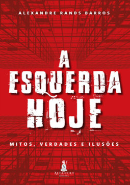 A esquerda hoje: mitos, verdades e ilusões