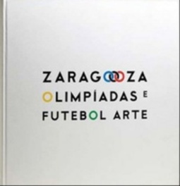 Zaragoza Olimpíadas e Futebol Arte