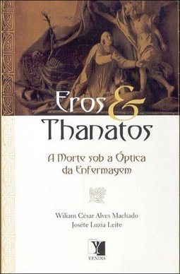 Eros e Thanatos: a Morte sob a Óptica da Enfermagem