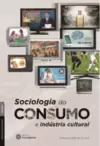 Sociologia do consumo e indústria cultural