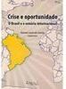 Crise e Oportunidade: o Brasil e o Cenário Internacional