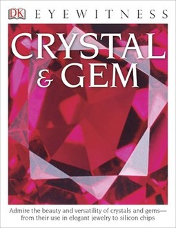DK Eyewitness Books: Crystal & Gem: Admire the Beauty and Versatility of Crystals and Gems from Their Use in Elegant