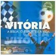 Vitória: a Bíblia, o Esporte e a Vida