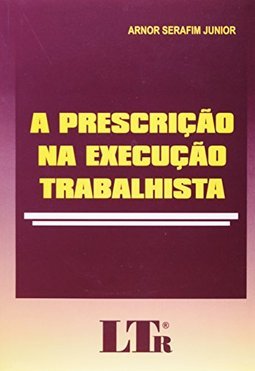 A Prescrição na Execução Trabalhista