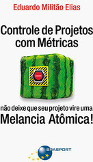 Controle de projetos com métricas: não deixe que seu projeto vire uma melancia atômica!