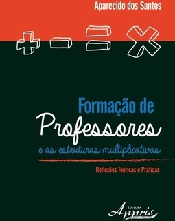 FORMAÇAO DE PROFESSORES E AS ESTRUTURAS MULTIPLICATIVAS - REFLEXOES TEORICAS E PRATICAS
