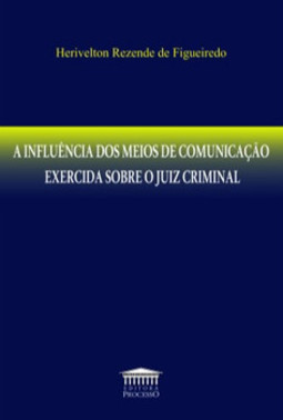 A influência dos meios de comunicação exercida sobre o juiz criminal