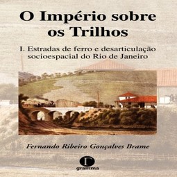 O império sobre os trilhos: Estradas de ferro e desarticulação socioespacial do Rio de Janeiro