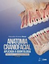 Anatomia craniofacial aplicada à odontologia: Abordagem fundamental e clínica