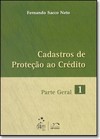 CADASTROS DE PROTECAO AO CREDITO - PARTE GERAL - VOL. 1