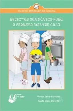 Receitas Saudaveis para o Pequeno Mestre Cuca