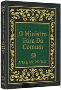 o ministro fora do comum mike murdock
