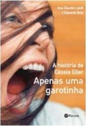 APENAS UMA GAROTINHA - A HISTORIA DE CASSIA ELLER